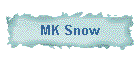 MK Snow